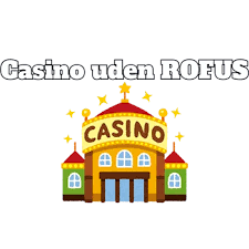 Casino Uden ROFUS via Trustly Din Guide til Spil uden Begrænsninger Casino Uden ROFUS via Trustly Din Guide til Spil uden Begrænsninger