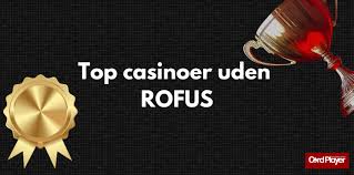 Casinoer uden ROFUS for danske spillere - Find den bedste spilleoplevelse Casinoer uden ROFUS for danske spillere - Find den bedste spilleoplevelse
